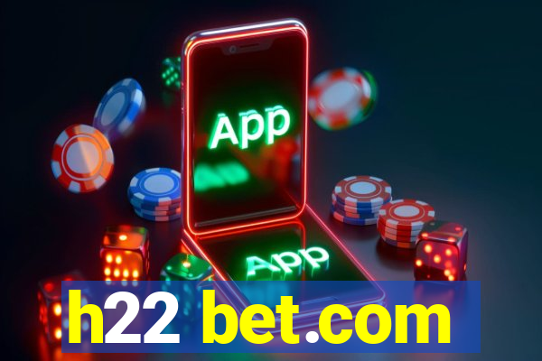 h22 bet.com