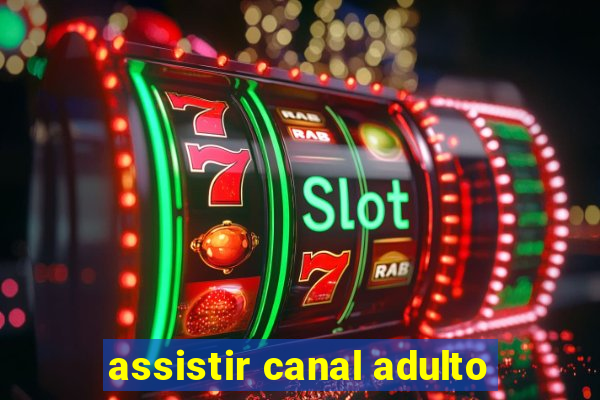 assistir canal adulto