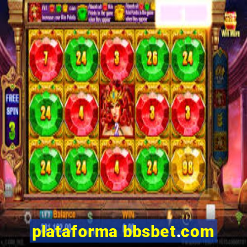 plataforma bbsbet.com