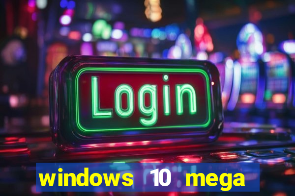 windows 10 mega lite torrent