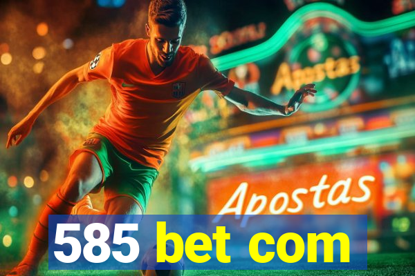 585 bet com