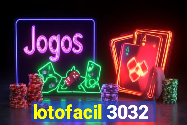 lotofacil 3032