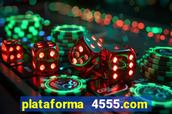 plataforma 4555.com é confiável