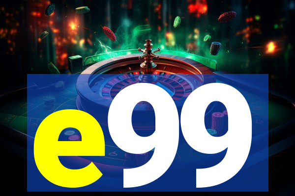 e99