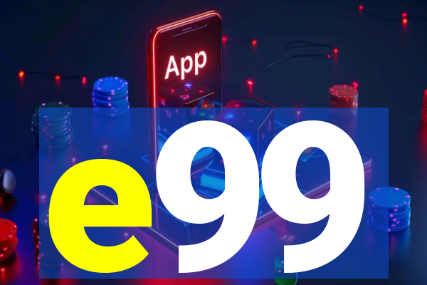 e99