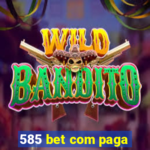 585 bet com paga