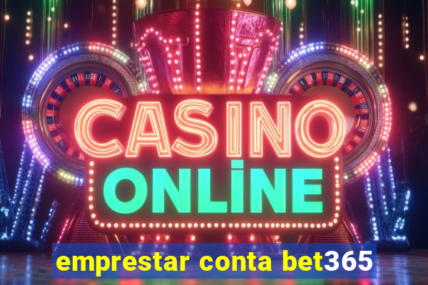 emprestar conta bet365