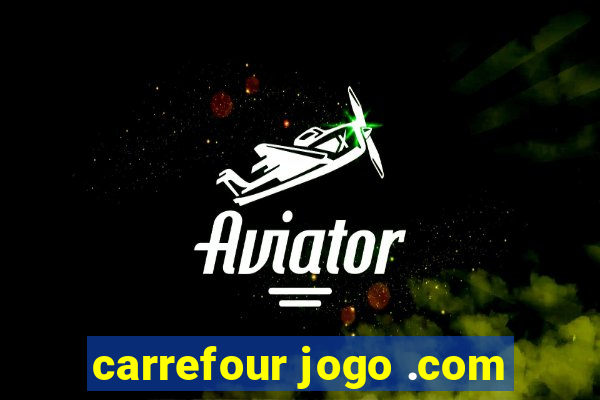 carrefour jogo .com