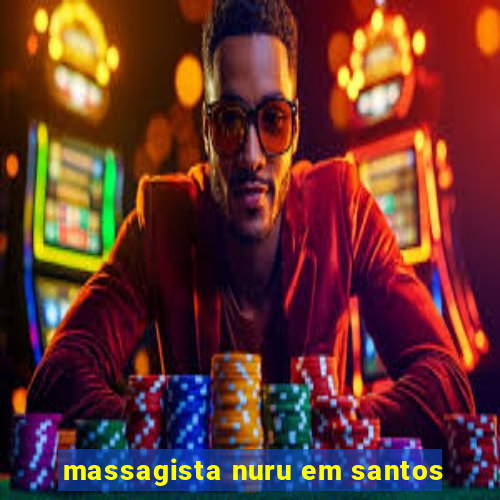 massagista nuru em santos