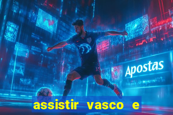 assistir vasco e internacional futemax