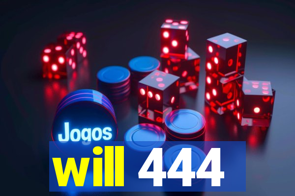 will 444