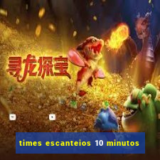 times escanteios 10 minutos