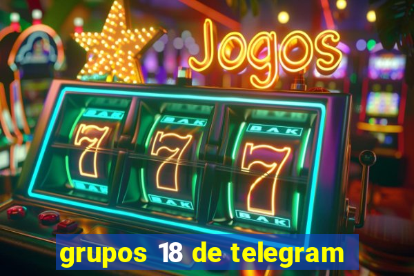 grupos 18 de telegram