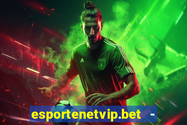 esportenetvip.bet - apostas online