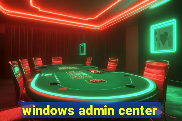 windows admin center