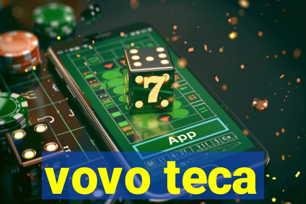 vovo teca