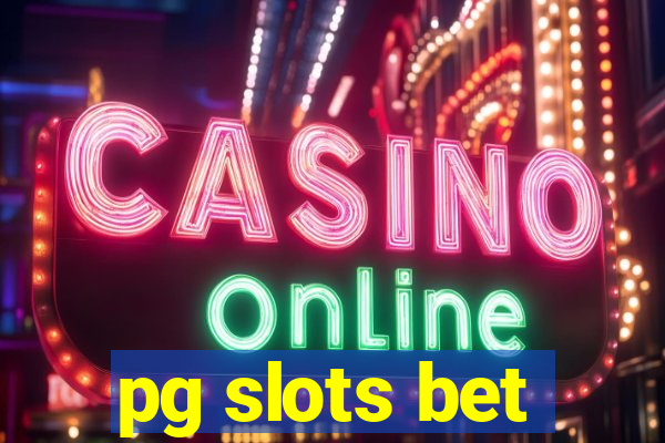 pg slots bet