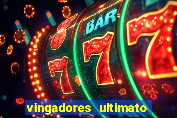 vingadores ultimato completo dublado gratis