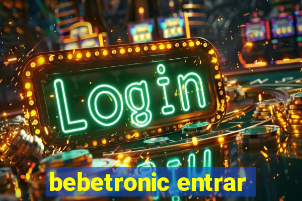 bebetronic entrar