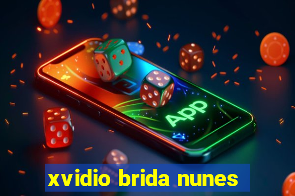 xvidio brida nunes