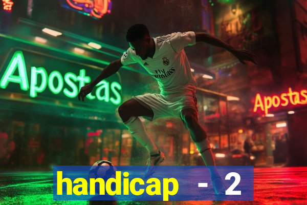 handicap - 2 resultado final