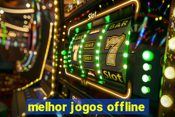 melhor jogos offline