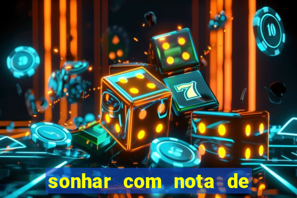 sonhar com nota de 100 reais jogo do bicho