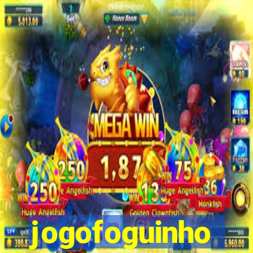 jogofoguinho