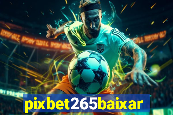 pixbet265baixar