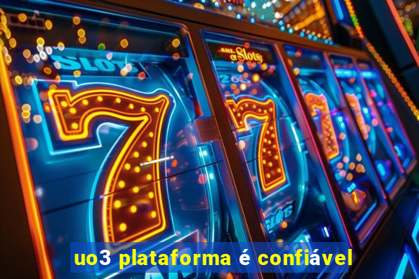 uo3 plataforma é confiável