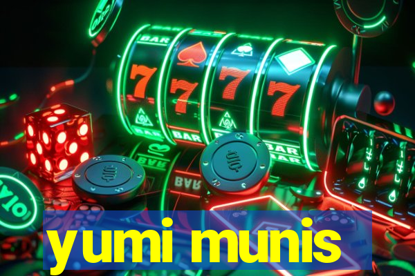 yumi munis