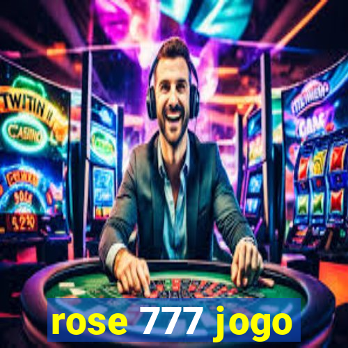 rose 777 jogo