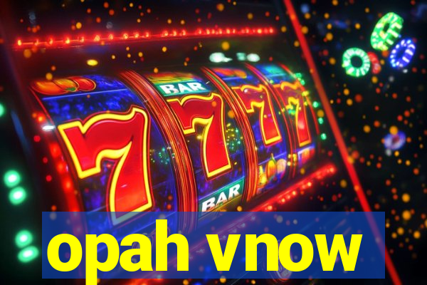 opah vnow