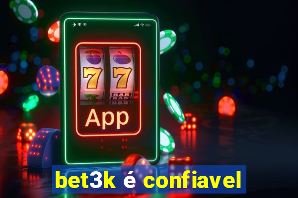 bet3k é confiavel