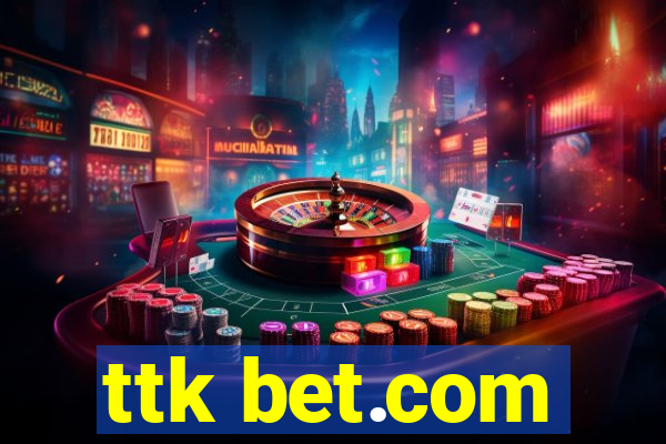 ttk bet.com