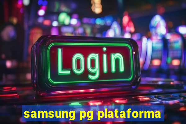 samsung pg plataforma