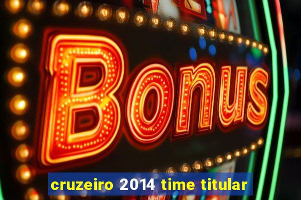 cruzeiro 2014 time titular