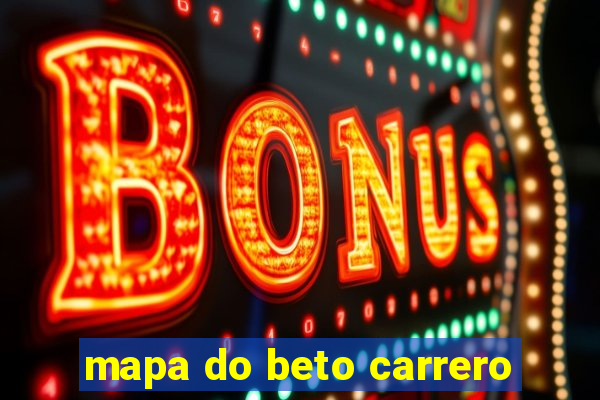 mapa do beto carrero