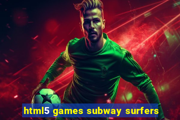 html5 games subway surfers