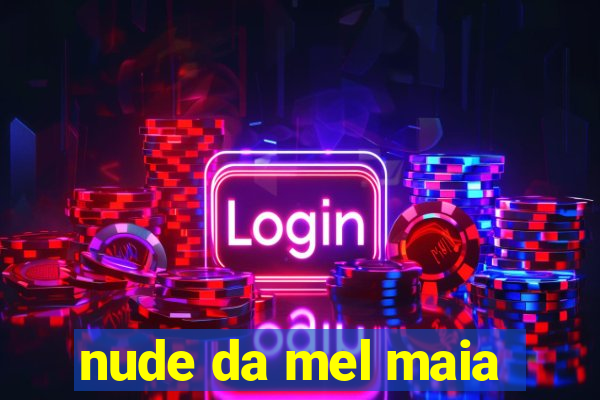 nude da mel maia