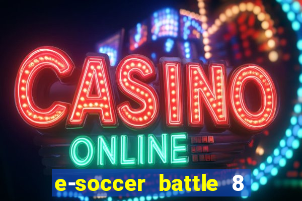 e-soccer battle 8 minutos tabela