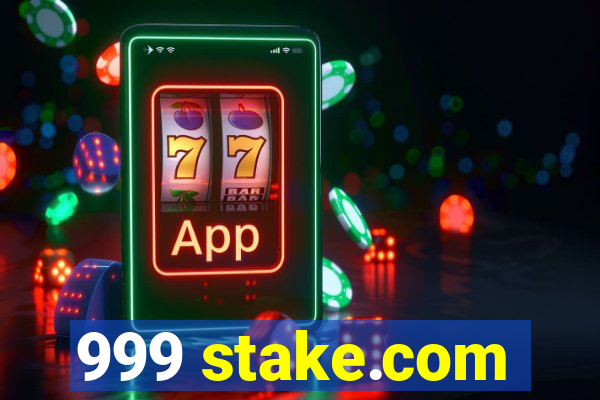 999 stake.com