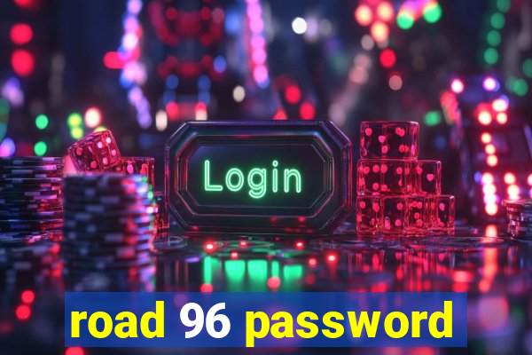 road 96 password
