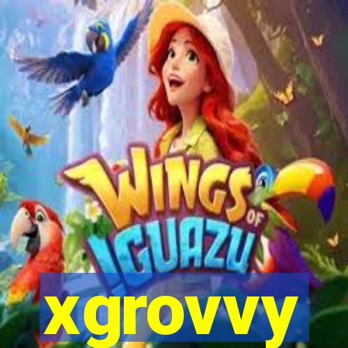 xgrovvy