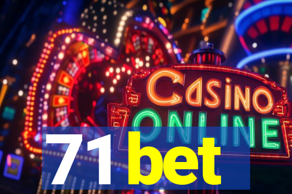 71 bet