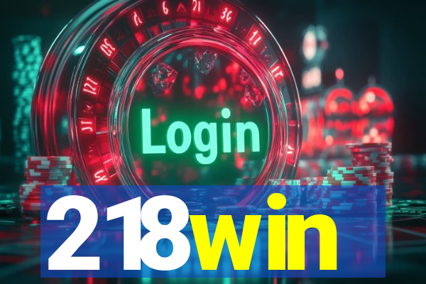 218win