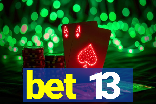 bet 13