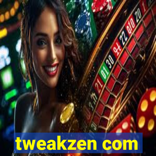 tweakzen com