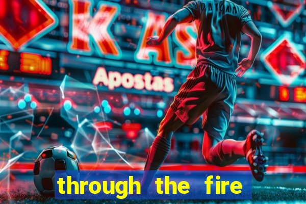 through the fire and flames midi
