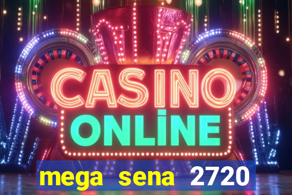 mega sena 2720 giga sena